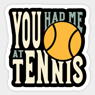 Funny Tennis Saying You Had Me at Tennis Sticker